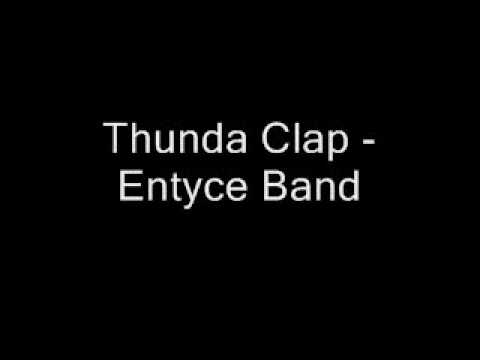 Thunda Clap - Entyce Band