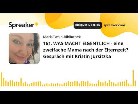 161. WAS MACHT EIGENTLICH - eine zweifache Mama nach der Elternzeit? Gespräch mit Kristin Jursitzka
