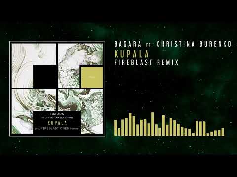 Bagara feat. Christina Burenko - Kupala (Fireblast Remix)