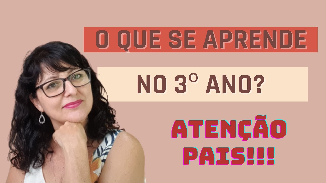 O que se aprende no 3º ano Como os pais podem ajudar