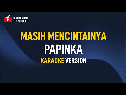 Papinka - Masih Mencintainya (Karaoke)