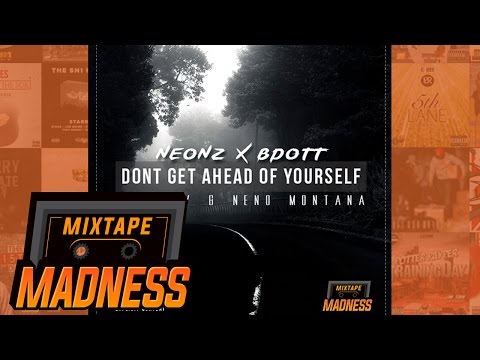 Neonz x Bdott ft. OGV & Neno Montana - Don't Get Ahead Of Yourself | @MixtapeMadness