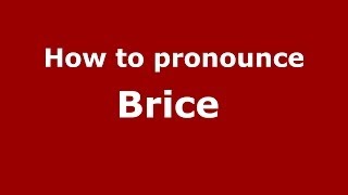 How to pronounce Brice 