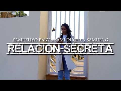 SAMUELIYO BABY x SAMI DUQUE x SAMUEL G  - RELACION SECRETA (VIDEOCLIP)