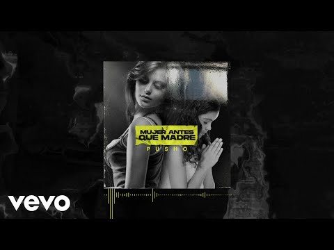 Pusho - Mujer Antes Que Madre (Audio)