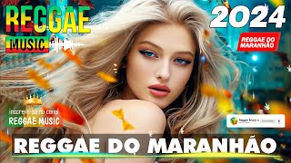 REGGAE DO MARANHÃO 2024 ♫ Música Internacional De Reggae ♫ Música Reggae 2024 (Reggae Remix)