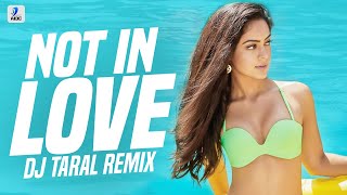 Not In Love (Remix) | DJ Taral | Enrique Iglesias ft. Kelis