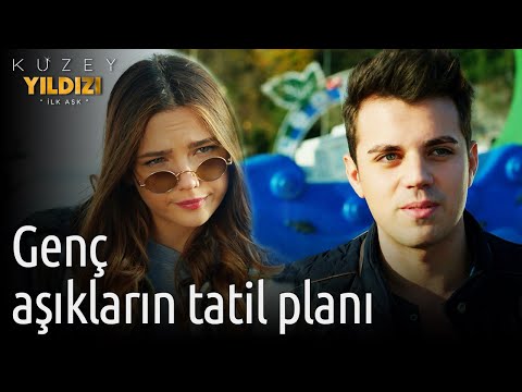 Kuzey Yıldızı İlk Aşk | Genç Aşıkların Tatil Planı