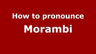 How to pronounce Morambi