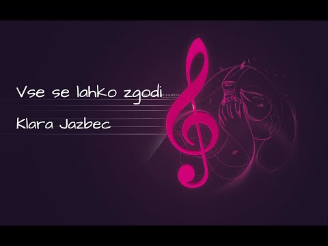 Vse se lahko zgodi ‐Klara Jazbec