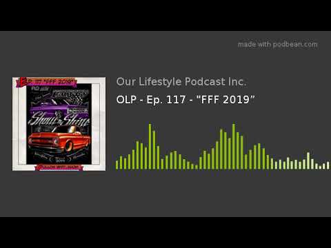 OLP - Ep. 117 - "FFF 2019”