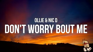 Ollie & Nic D - Don't Worry Bout Me (Lyrics)