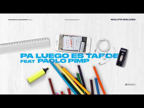 Pa Luego Es Tarde - Malito Malozo Ft. Paolo Pimp