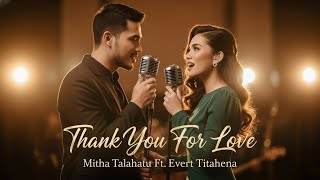 Download lagu Thank You For Love – Mitha Talahatu Feat Evert Titahena (Cover AiLove Music) | Lagu Timur Romantis mp3