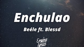 Beéle - Enchulao (Letra/Lyrics) ft. Blessd