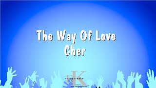 The Way Of Love Cher - (Karaoke Version)