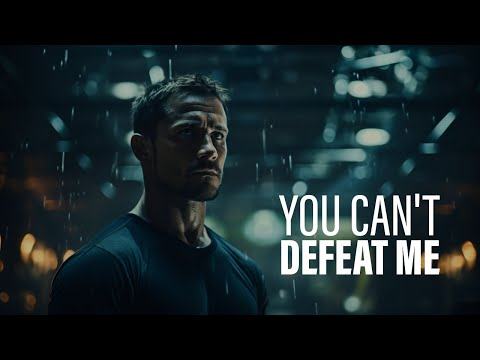 You can't defeat me - Motivational Speech