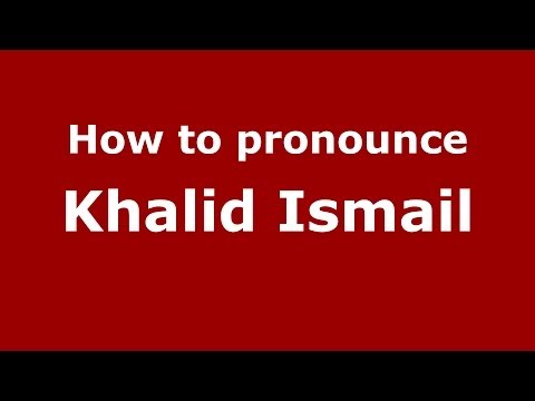 How to pronounce Khalid Ismail (Arabic/Morocco) - PronounceNames.com