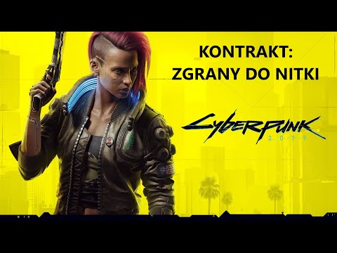 Zagrajmy w Cyberpunk 2077 PL (100%) (Very Hard) odc. 52 - Kontrakt: Zgrany do nitki
