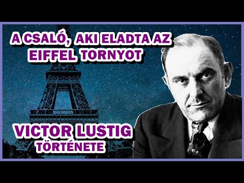 AKI ELADTA AZ EIFFEL TORNYOT - VICTOR LUSTIG, A CSALÓKIRÁLY TÖRTÉNETE