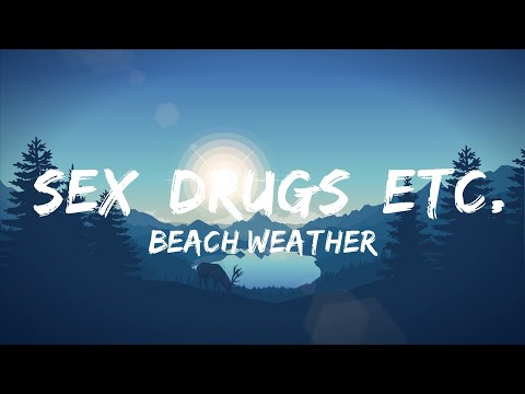 Beach Weather - sex, drugs, etc. (Lyrics) |25min