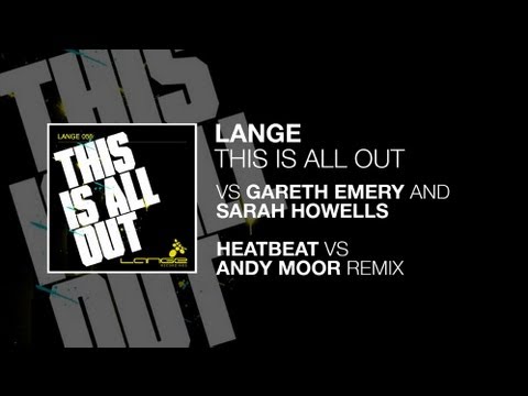 Lange - This Is All Out (vs. Gareth Emery) (Heatbeat vs. Andy Moor Remix) (Lange Mash Up)