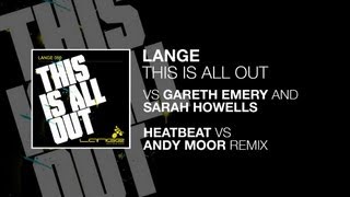 Lange - This Is All Out (vs. Gareth Emery) (Heatbeat vs. Andy Moor Remix) (Lange Mash Up)
