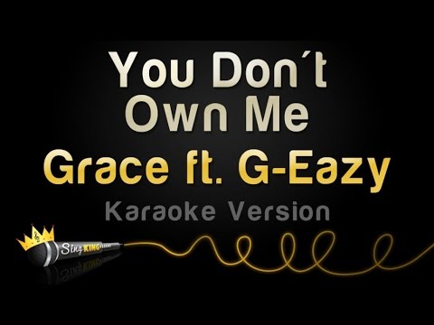 Grace ft. G-Eazy - You Don't Own Me (Karaoke Version)