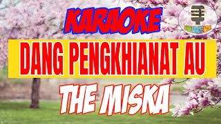 Download lagu KARAOKE LAGU BATAK DANG PENGHIANAT AU - THE MISKA mp3