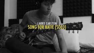 Larry Carlton - Song for Katie [solo] [guitar cover]