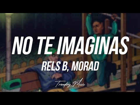 Rels B, Morad - NO TE IMAGINAS (Lyrics/Letra)