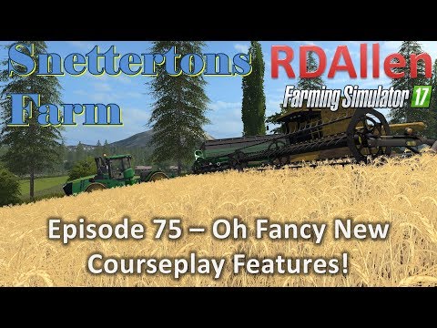 Farming Simulator 17 Snettertons E75 - Oh Fancy New Courseplay Features