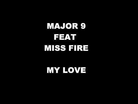 Major 9 ft Miss Fire - My Love
