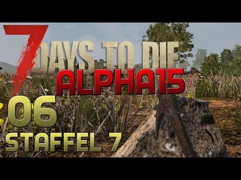 7 Days To Die Alpha 15 Gameplay S07E06 - HACKEN, GRABEN, FÄLLEN [Let´s Play][Deutsch][German]