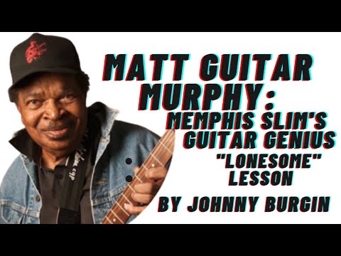 "Lonesome" by Memphis Slim: Matt Guitar Murphy Lesson