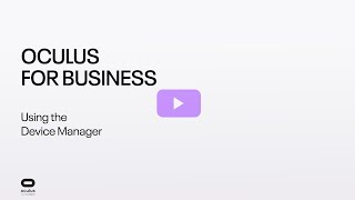 Oculus for Business – Using the Device Manager
