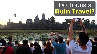 Do Tourists Ruin Travel? | Angkor Wat, Cambodia
