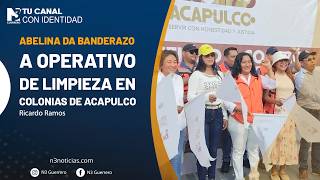 Abelina da banderazo a operativo de limpieza en colonias de Acapulco