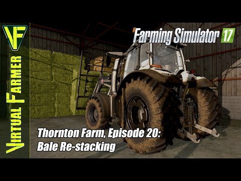 Let's Play Farming Simulator 17 - Thornton Farm, Episode 20: Bale Re-stacking