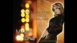 Miriam Cruz - Que ganas de no verte nunca más (ESTRENO 2013)