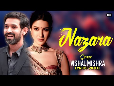 Nazara Lyrics - Vishal Mishra | Aankhon Ki Gustaakhiyan | Shanaya Kapoor | Vikrant Massey