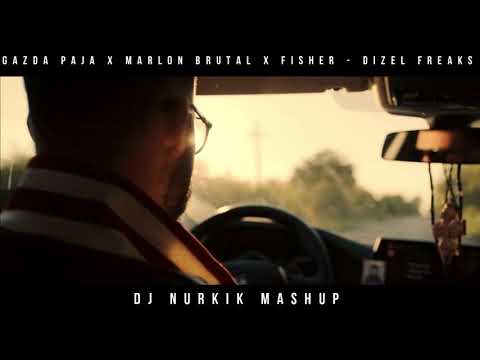 GAZDA PAJA x MARLON BRUTAL X FISHER- DIZEL FREAKS (DJ NURKIK MASHUP REMIX) #juznivetar #remix