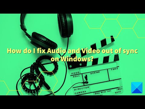 How do I fix Audio and Video out of sync on Windows 11/10?