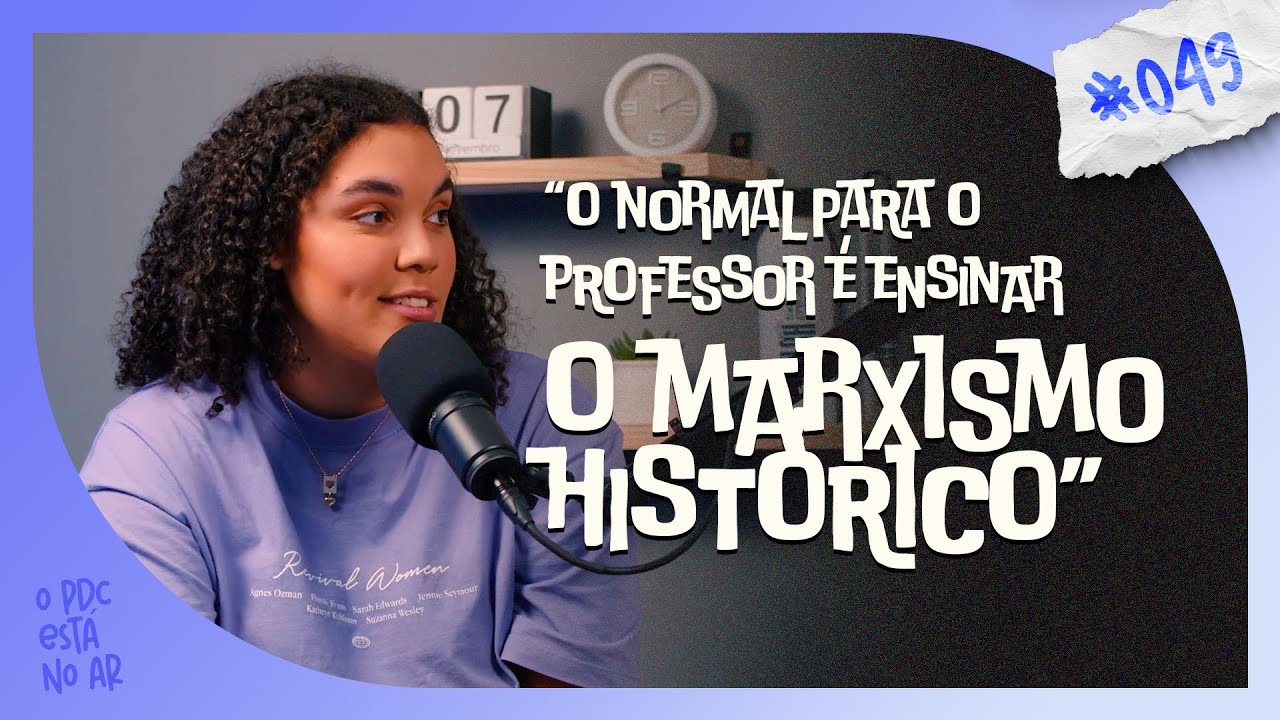 O normal para o professor é ensinar o Marxismo Histórico • [ Ft. Luiza Dorneles ] • PDC #049