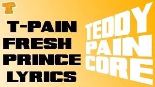 t-pain fresh prince lyrics -  feat young cash, vantrease,  j kelly