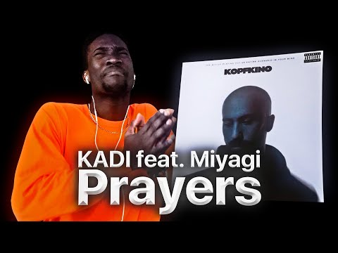ИНОСТРАНЕЦ СЛУШАЕТ: KADI feat. Miyagi - Prayers / РЕАКЦИЯ