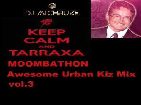 Urban Kiz -  Awesome Tarraxa Mixtape vol 3 DJ michbuze Kizomba Moombathon Ragga Tarraxo mix 2020