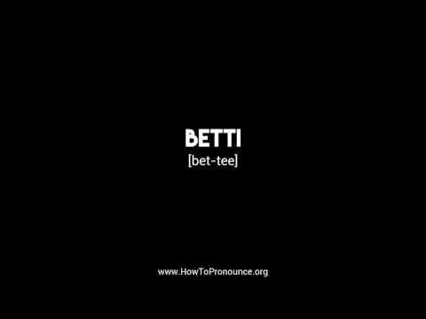 How to Pronounce "betti"