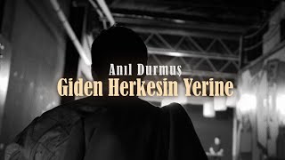 Anıl Durmuş - Giden Herkesin Yerine (Official Video)