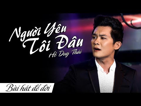Người yêu tôi đâu - Hồ Duy Thái